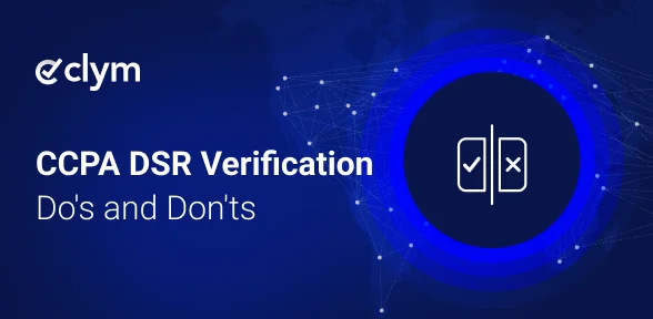 CCPA DSR Verification Do's and Don'ts for 2026 CCPA DSR Verification Do's and Don'ts for 2026