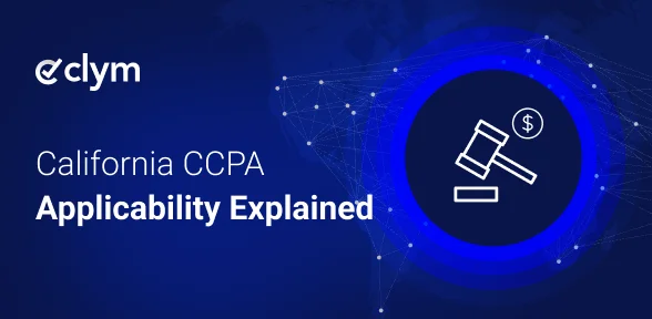 CCPA Applicability Explained: What It Means and How Scope Works in Practice CCPA Applicability Explained: What It Means and How Scope Works in Practice