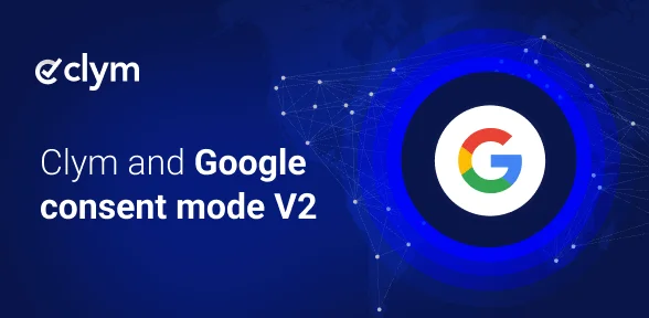 Clym and Google consent mode V2: A new era of privacy and compliance