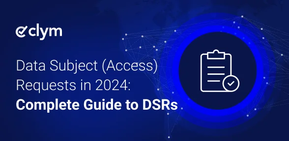 Data subject (access) requests in 2024: the complete guide to DSRS