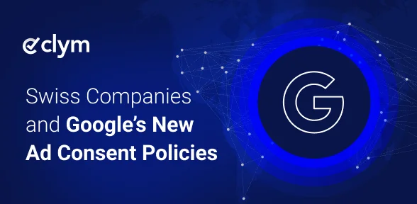 How Swiss companies can comply with Google’s new ad consent policies