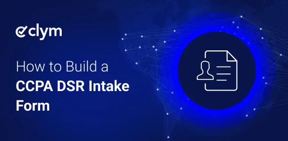 How to Build a CCPA DSR Intake Form: Fields, Workflows, and Validation How to Build a CCPA DSR Intake Form: Fields, Workflows, and Validation