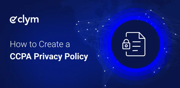How to Create a CCPA Privacy Policy: Required Disclosures, Structure ...