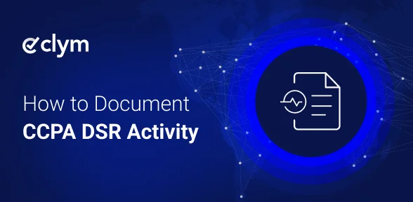 How to Document CCPA DSR Activity: The 24-Month Record-keeping Rule How to Document CCPA DSR Activity: The 24-Month Record-keeping Rule