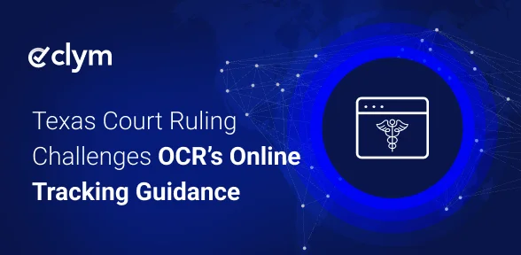 Texas District Court decision complicates OCR’s HIPAA bulletin on online tracking technologies